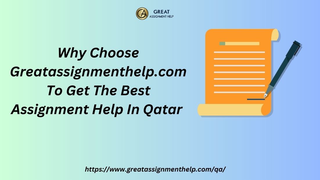 Why Choose Great assignment help To Get The Best Assignment Help In Qatar